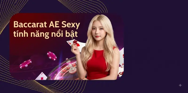 Baccarat AE Sexy tính năng nổi bật