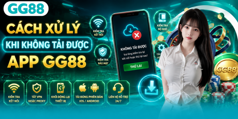 Cách xử lý khi không tải được app GG88