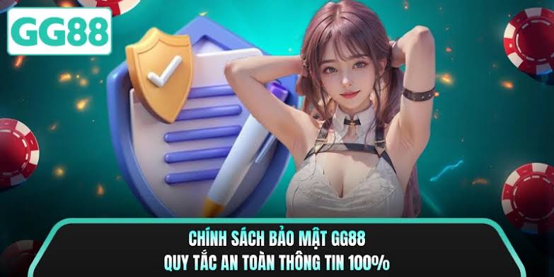 Chính Sách Bảo Mật GG88 1 Chính sách bảo mật GG88 an toàn 100%