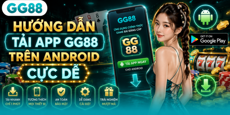 Hướng dẫn tải app GG88 trên android cực dễ